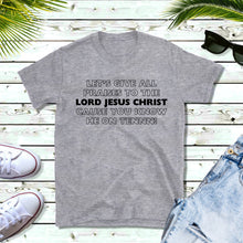 Load image into Gallery viewer, GIVE ALL PRAISE TO THE LORD JESUS CHRIST