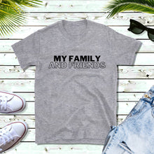 Load image into Gallery viewer, My Family and Friends Tee