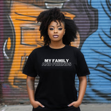 Load image into Gallery viewer, My Family and Friends Tee
