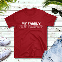 Load image into Gallery viewer, My Family and Friends Tee
